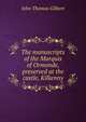 The manuscripts of the Marquis of Ormonde, preserved at the castle, Kilkenny, John Thomas Gilbert 