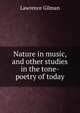 Nature in music, and other studies in the tone-poetry of today, Lawrence Gilman 
