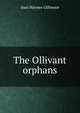 The Ollivant orphans, Inez Haynes Gillmore 