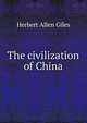 The civilization of China, Herbert Allen Giles 