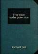 Free trade under protection, Richard Gill 