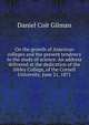 On the growth of American colleges and the present tendency to the study of science. An address delivered at the dedication of the Sibley College, of the Cornell University, June 21, 1871, Daniel Coit Gilman 