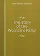 The story of the Woman's Party, Inez Haynes Gillmore 