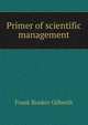 Primer of scientific management, Frank Bunker Gilbreth 
