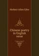 Chinese poetry in English verse, Herbert Allen Giles 