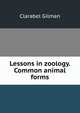 Lessons in zoology. Common animal forms, Clarabel Gilman 