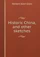 Historic China, and other sketches, Giles Herbert Allen 