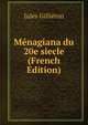 Menagiana du 20e siecle (French Edition), Jules Gillieron 