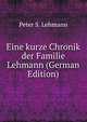 Eine kurze Chronik der Familie Lehmann (German Edition), Peter S. Lehmann 