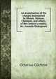 An examination of the charges maintained by Messrs. Malone, Chalmers, and others, of Ben Jonson's enmity, &c. towards Shakspeare, Octavius Gilchrist 