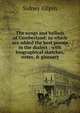 The songs and ballads of Cumberland: to which are added the best poems in the dialect ; with biographical sketches, notes, & glossary, Sidney Gilpin 