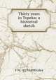 Thirty years in Topeka; a historical sketch, F W. 1819-1898 Giles 