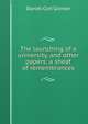 The launching of a university, and other papers; a sheaf of remembrances, Daniel Coit Gilman 