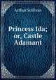 Princess Ida; or, Castle Adamant, Sullivan, Arthur Sir 
