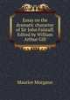 Essay on the dramatic character of Sir John Falstaff. Edited by William Arthur Gill, Maurice Morgann 