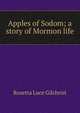Apples of Sodom; a story of Mormon life, Rosetta Luce Gilchrist 