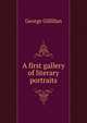 A first gallery of literary portraits, George Gilfillan 