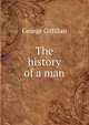 The history of a man, George Gilfillan 