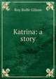 Katrina: a story, Roy Rolfe Gilson 