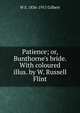 Patience; or, Bunthorne's bride. With coloured illus. by W. Russell Flint, W S. 1836-1911 Gilbert 