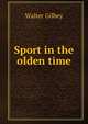 Sport in the olden time, Gilbey, Walter, Sir, 1831-1914 