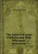 The letters of Anne Gilchrist and Walt Whitman. microform, Anne Burrows Gilchrist 