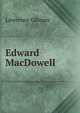 Edward MacDowell, Lawrence Gilman 