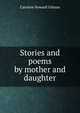 Stories and poems by mother and daughter, Caroline Howard Gilman 