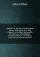 Memoirs of the life of the Reverend George Whitefield, M. A. late chaplain to the Right Honourable the Countess of Huntingdon . Faithfully selected . are added, a particular account of his death, John Gillies 