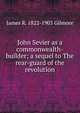 John Sevier as a commonwealth-builder; a sequel to The rear-guard of the revolution, James R. 1822-1903 Gilmore 