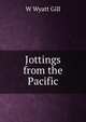 Jottings from the Pacific, W Wyatt Gill 