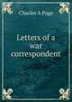 Letters of a war correspondent, Charles A Page 