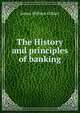 The History and principles of banking, James William Gilbart 