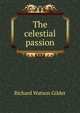 The celestial passion, Gilder, Richard Watson, 1844-1909 