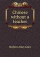 Chinese without a teacher, Herbert Allen Giles 