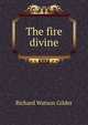 The fire divine, Gilder, Richard Watson, 1844-1909 