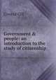 Government & people: an introduction to the study of citizenship, Conrad Gill 