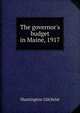 The governor's budget in Maine, 1917, Huntington Gilchrist 