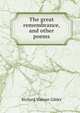 The great remembrance, and other poems, Gilder, Richard Watson, 1844-1909 