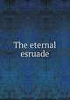 The eternal esruade, 