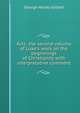 Acts: the second volume of Luke's work on the beginnings of Christianity with interpretative comment, George Holley Gilbert 