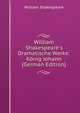 William Shakespeare's Dramatische Werke: K?nig Johann (German Edition), Уильям Шекспир 