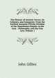 The History of Ancient Greece, Its Colonies, and Conquests: From the Earliest Accounts Till the Division of the Macedonian Empire in the East. . Philosophy, and the Fine Arts, Volume 2, John Gillies 