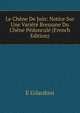 Le Chene De Juin: Notice Sur Une Variete Bressane Du Chene Pedoncule (French Edition), E Gilardoni 