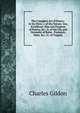 The Complete Art of Poetry: In Six Parts, I. of the Nature, Use, Excellence, Rise and Progress of Poetry, &c.; Ii. of the Use and Necessity of Rules . Pastorals, Odes, &c.; Iv. of Tragedy, Charles Gildon 
