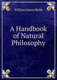 A Handbook of Natural Philosophy, William James Rolfe 