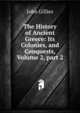 The History of Ancient Greece: Its Colonies, and Conquests, Volume 2, part 2, John Gillies 