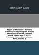 Roger of Wendover's Flowers of History: Comprising the History of England from the Descent of the Saxons to A.D. 1235; Formerly Ascribed to Matthew Paris, Volume 2, John Allen Giles 