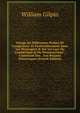 Voyage En Diff?rentes Parties De L'angleterre: Et Particuli?rement Dans Les Montagnes & Sur Les Lacs Du Cumberland & Du Westmoreland ; Contenant Des . Aux Beaut?s Pittoresques (French Edition), William Gilpin 