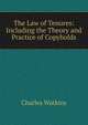 The Law of Tenures: Including the Theory and Practice of Copyholds, Charles Watkins 